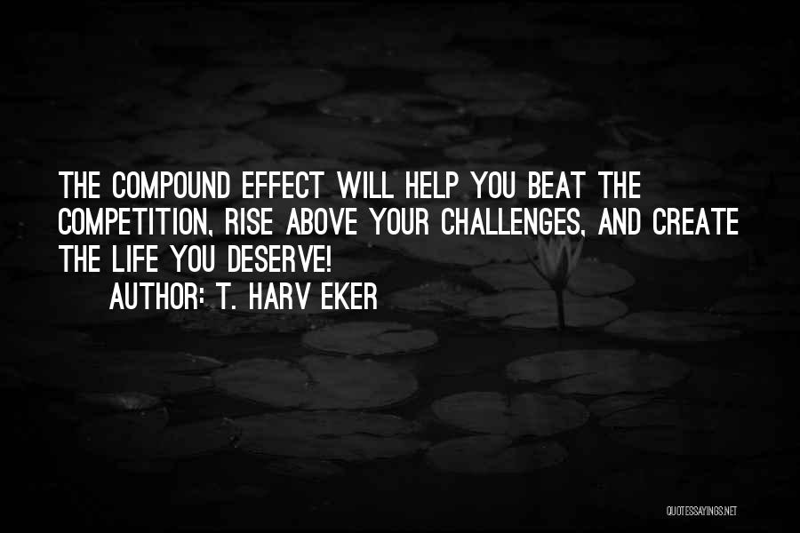 Beat The Competition Quotes By T. Harv Eker