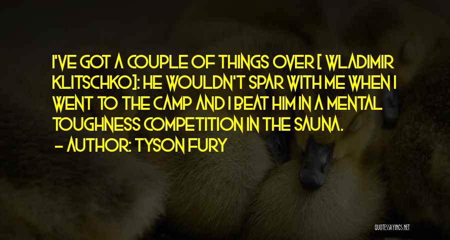 Beat The Competition Quotes By Tyson Fury