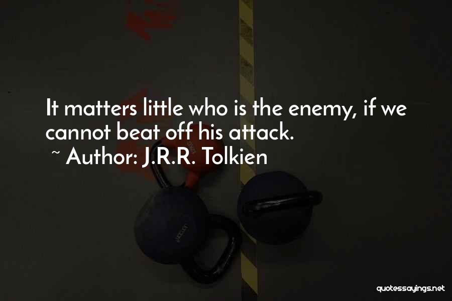 Beat The Enemy Quotes By J.R.R. Tolkien