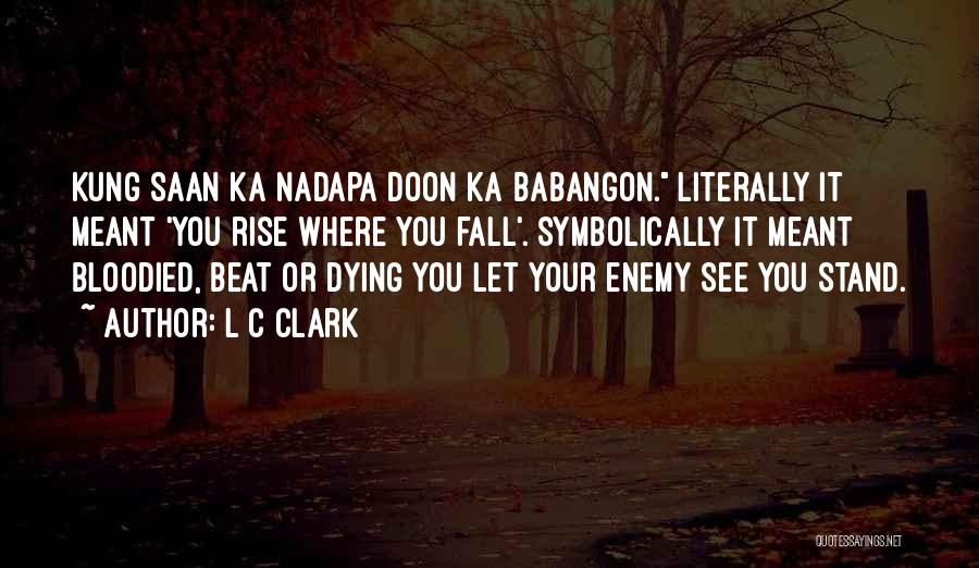 Beat The Enemy Quotes By L C Clark