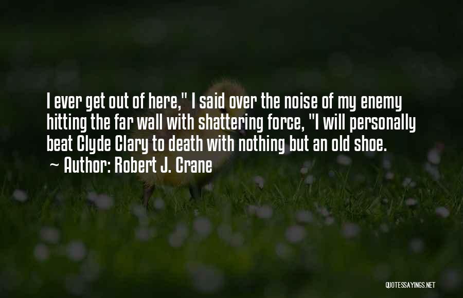 Beat The Enemy Quotes By Robert J. Crane