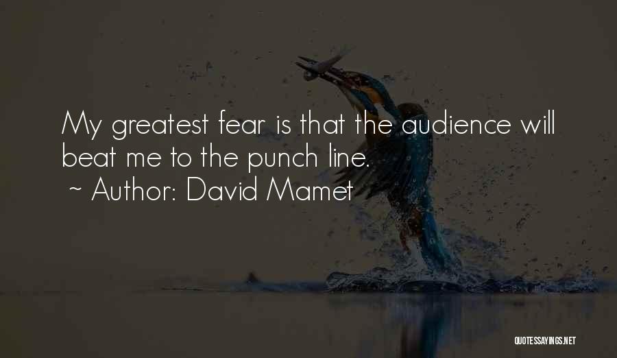 Beat The Fear Quotes By David Mamet