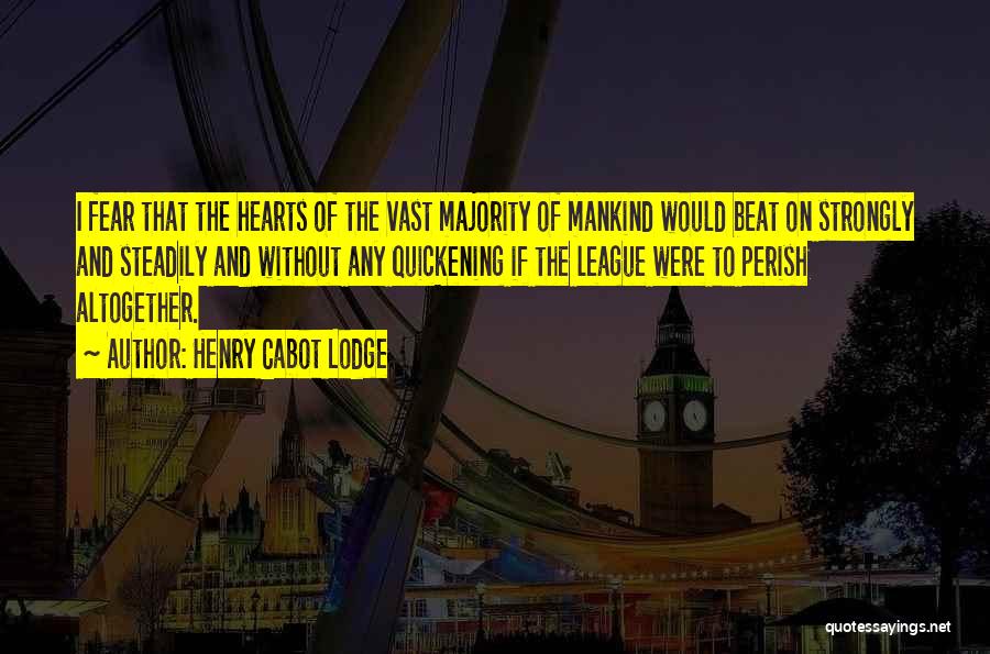 Beat The Fear Quotes By Henry Cabot Lodge