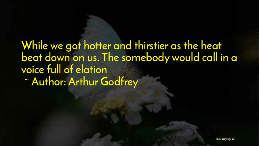 Beat The Heat Quotes By Arthur Godfrey