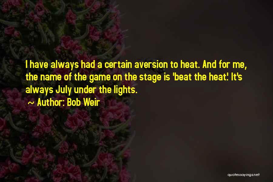 Beat The Heat Quotes By Bob Weir