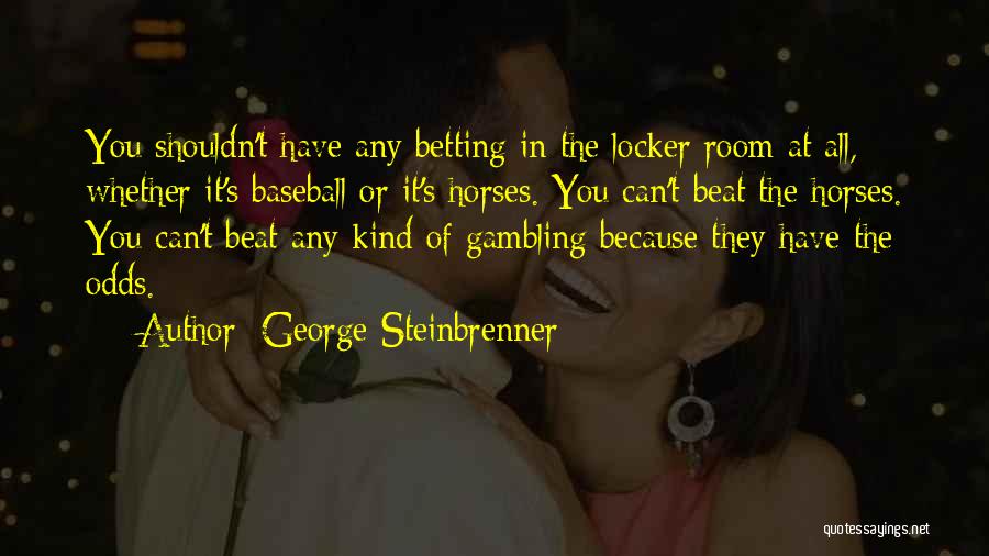 Beat The Odds Quotes By George Steinbrenner