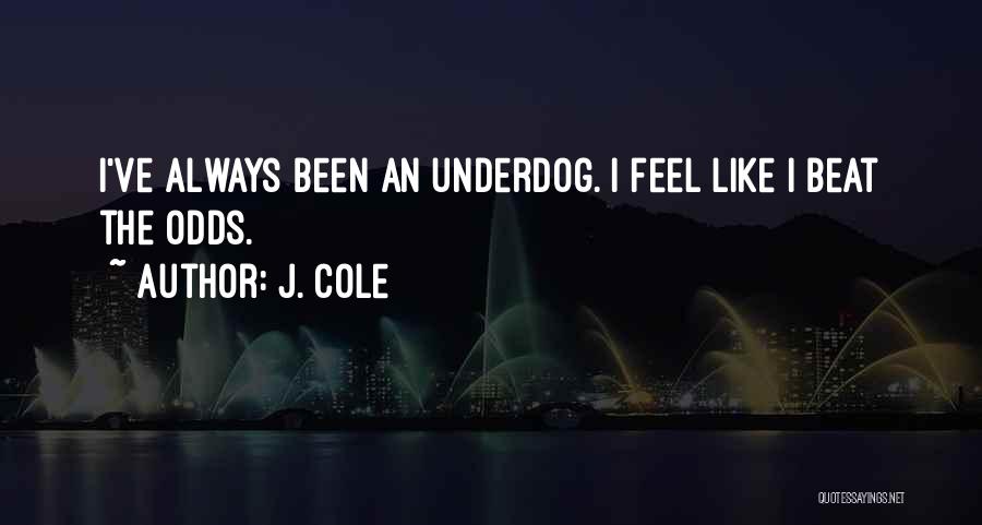 Beat The Odds Quotes By J. Cole