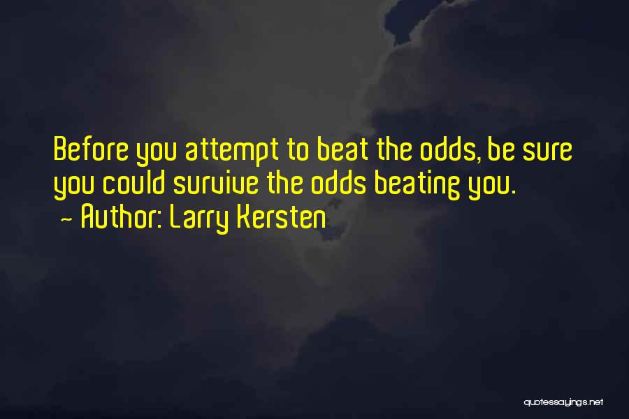 Beat The Odds Quotes By Larry Kersten