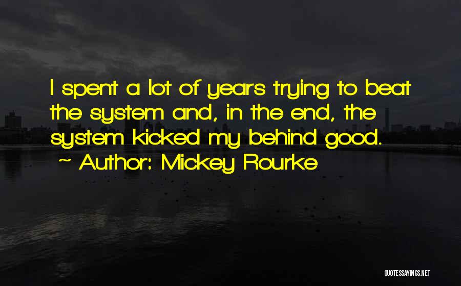 Beat The System Quotes By Mickey Rourke