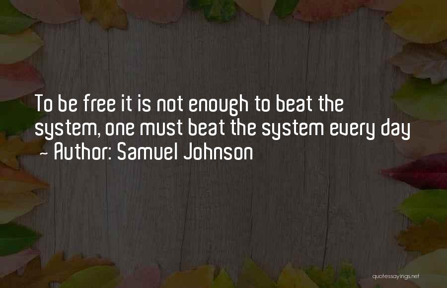 Beat The System Quotes By Samuel Johnson