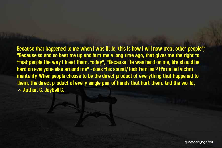 Beat Them Quotes By C. JoyBell C.