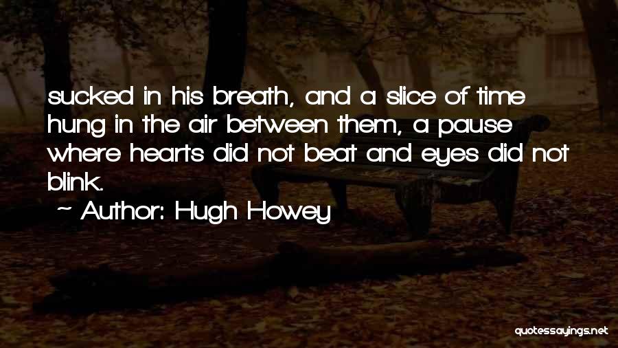 Beat Them Quotes By Hugh Howey