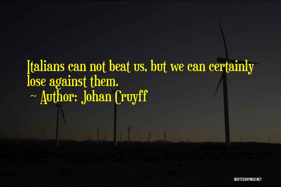 Beat Them Quotes By Johan Cruyff