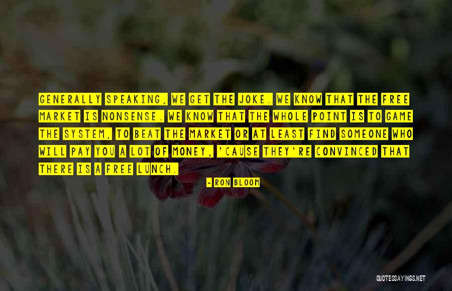 Beat You At Your Own Game Quotes By Ron Bloom Beat You At Your Own Game Quotes By Ron Bloom