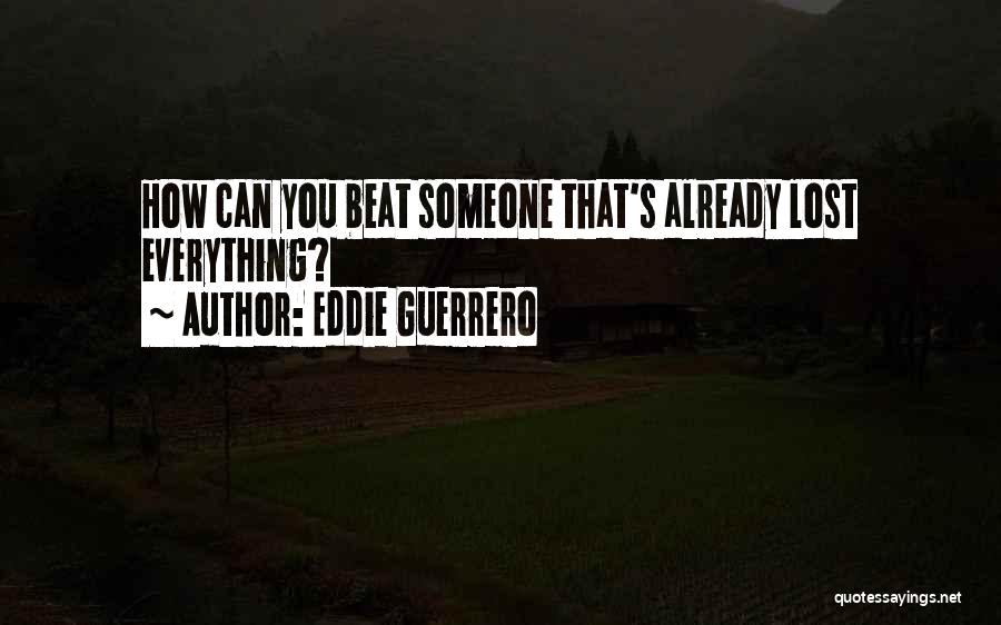 Beat You Quotes By Eddie Guerrero