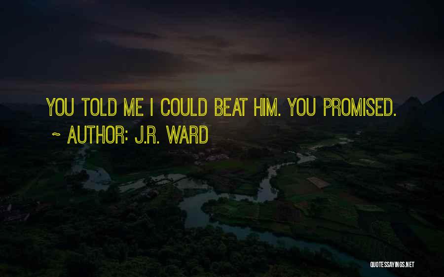 Beat You Quotes By J.R. Ward