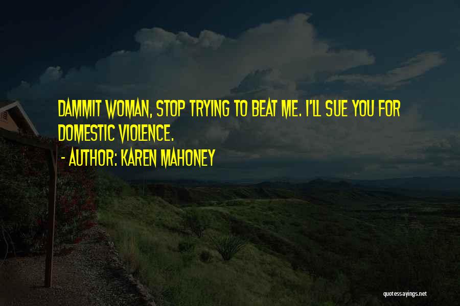 Beat You Quotes By Karen Mahoney