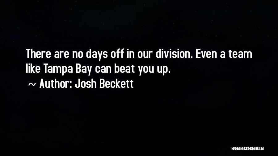Beat You Up Quotes By Josh Beckett