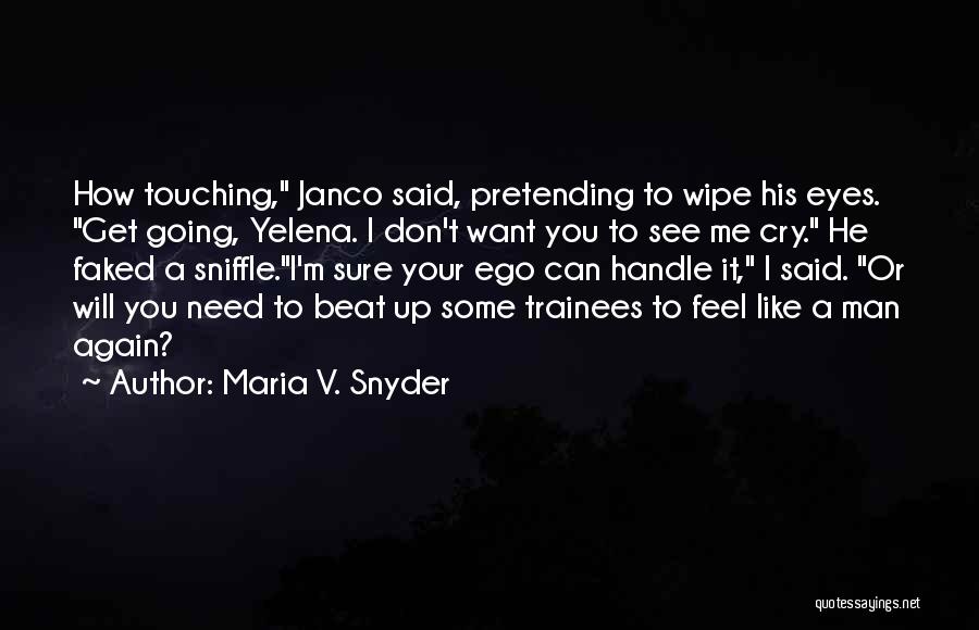 Beat You Up Quotes By Maria V. Snyder