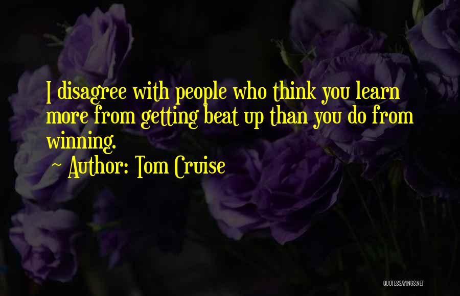 Beat You Up Quotes By Tom Cruise