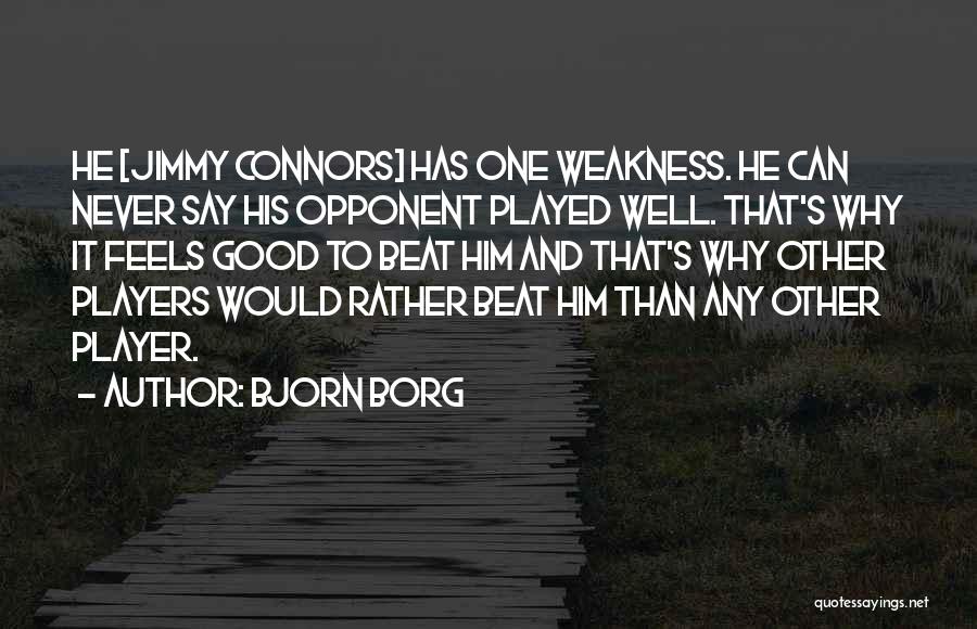 Beat Your Opponent Quotes By Bjorn Borg