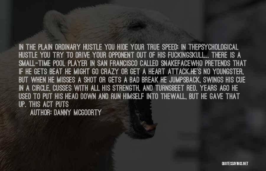 Beat Your Opponent Quotes By Danny McGoorty