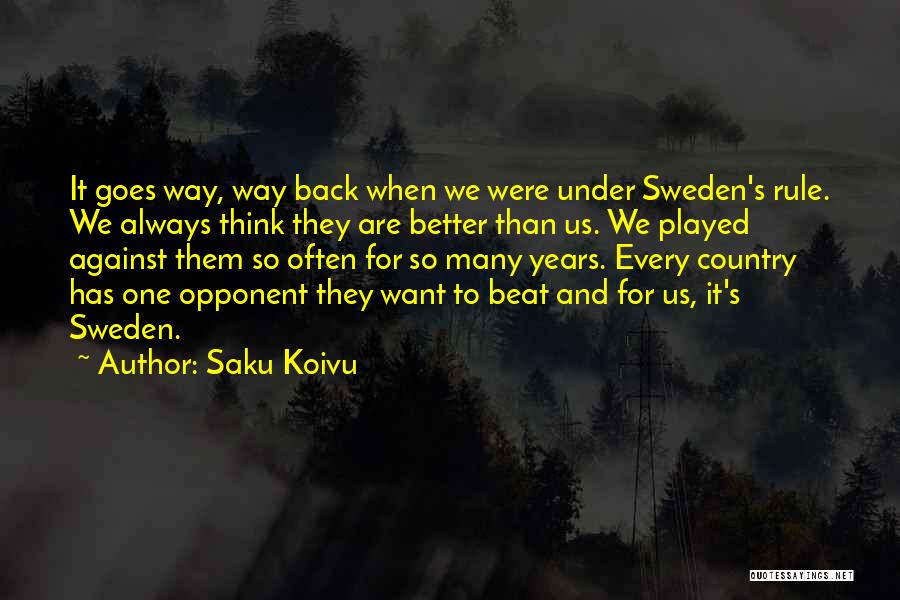 Beat Your Opponent Quotes By Saku Koivu