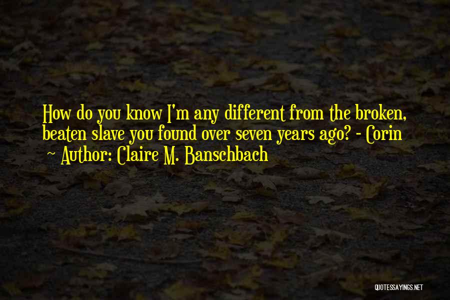 Beaten But Not Broken Quotes By Claire M. Banschbach