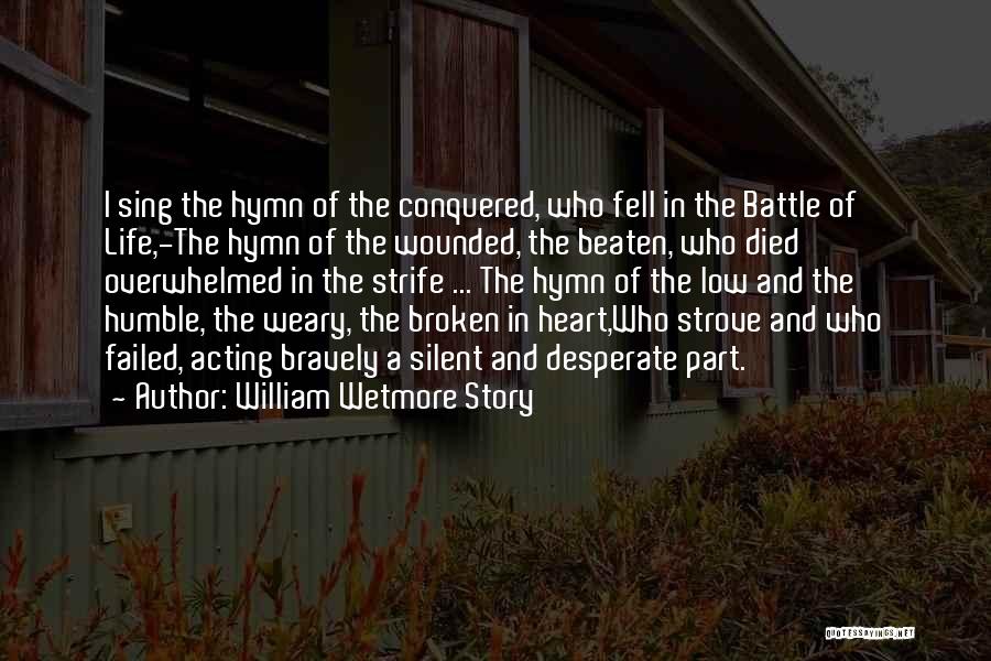 Beaten But Not Broken Quotes By William Wetmore Story