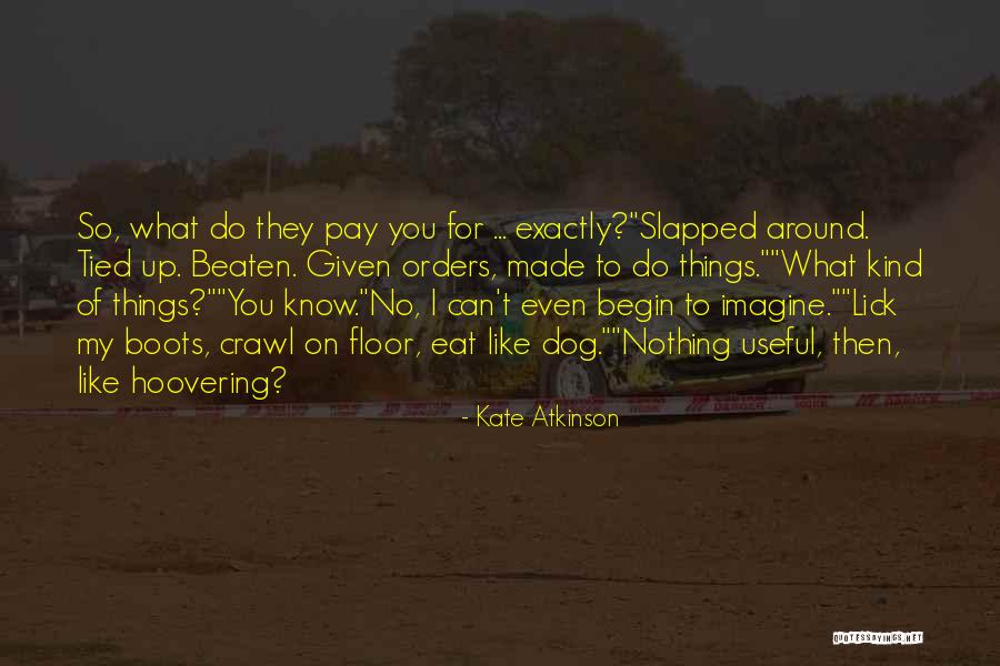 Beaten Dog Quotes By Kate Atkinson Beaten Dog Quotes By Kate Atkinson