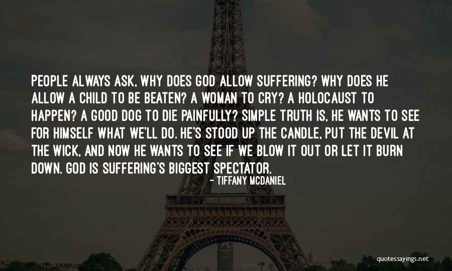 Beaten Dog Quotes By Tiffany McDaniel Beaten Dog Quotes By Tiffany McDaniel