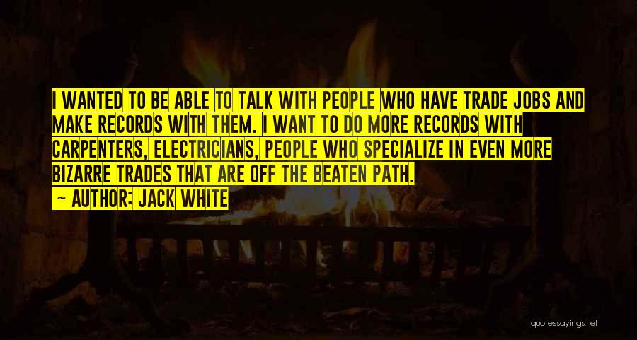 Beaten Path Quotes By Jack White