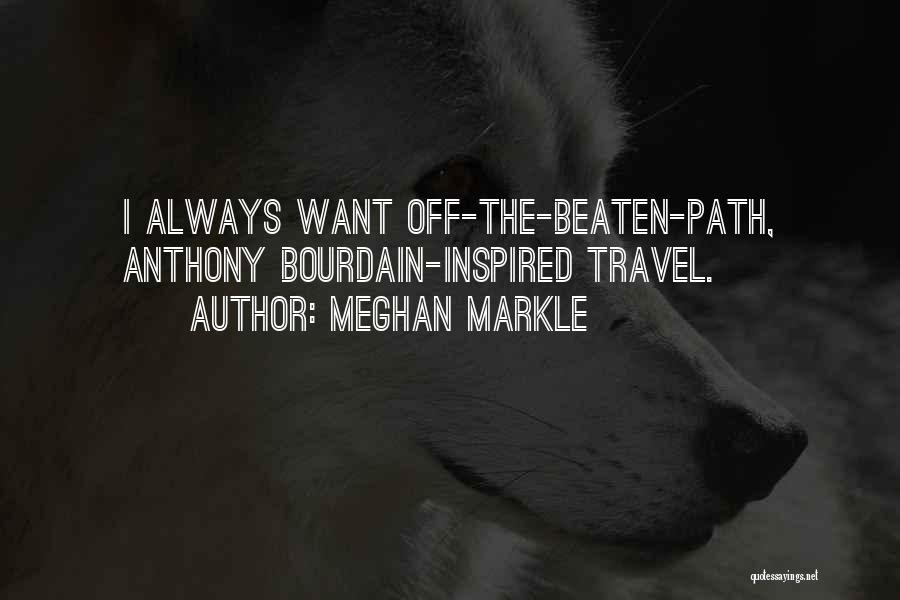 Beaten Path Quotes By Meghan Markle