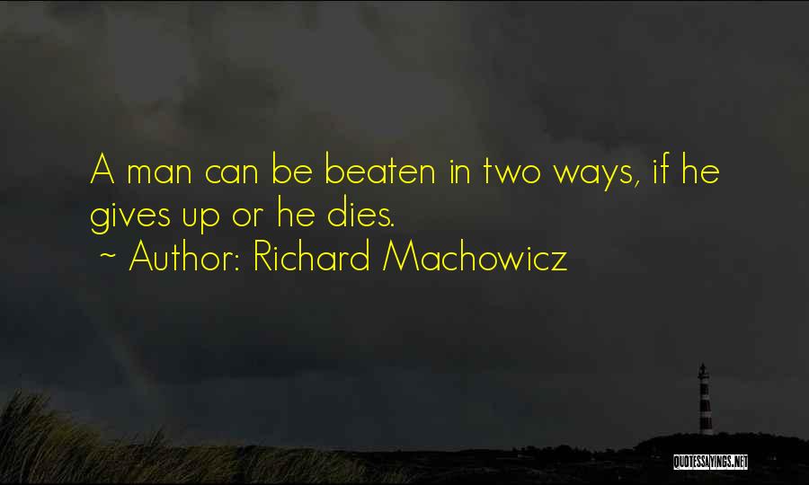 Beaten Quotes By Richard Machowicz