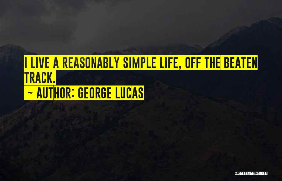 Beaten Track Quotes By George Lucas