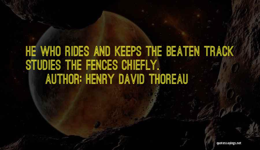 Beaten Track Quotes By Henry David Thoreau