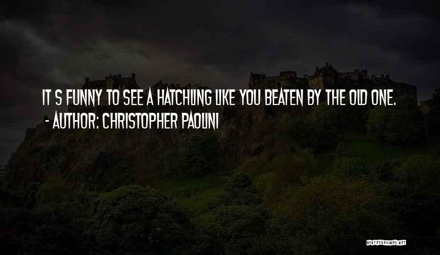Beaten Up Funny Quotes By Christopher Paolini