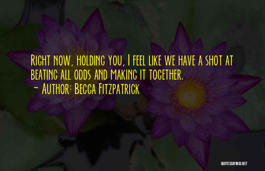 Beating All Odds Quotes By Becca Fitzpatrick