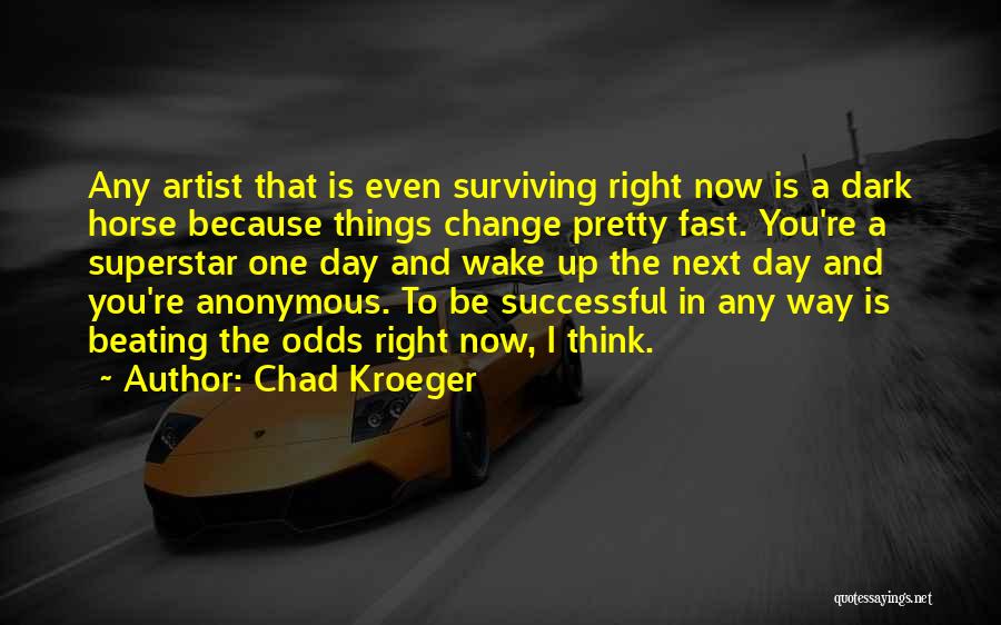 Beating All Odds Quotes By Chad Kroeger