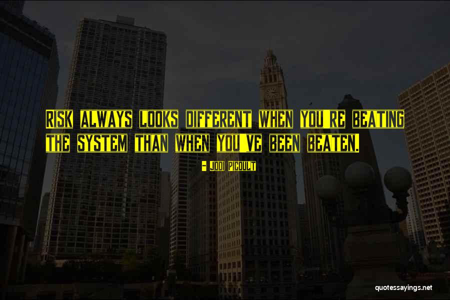 Beating The System Quotes By Jodi Picoult Beating The System Quotes By Jodi Picoult
