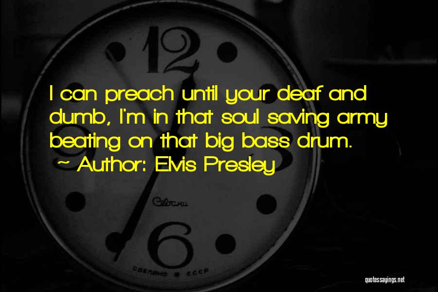 Beating To Your Own Drum Quotes By Elvis Presley