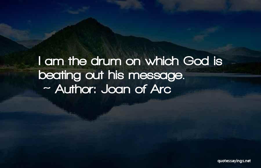 Beating To Your Own Drum Quotes By Joan Of Arc