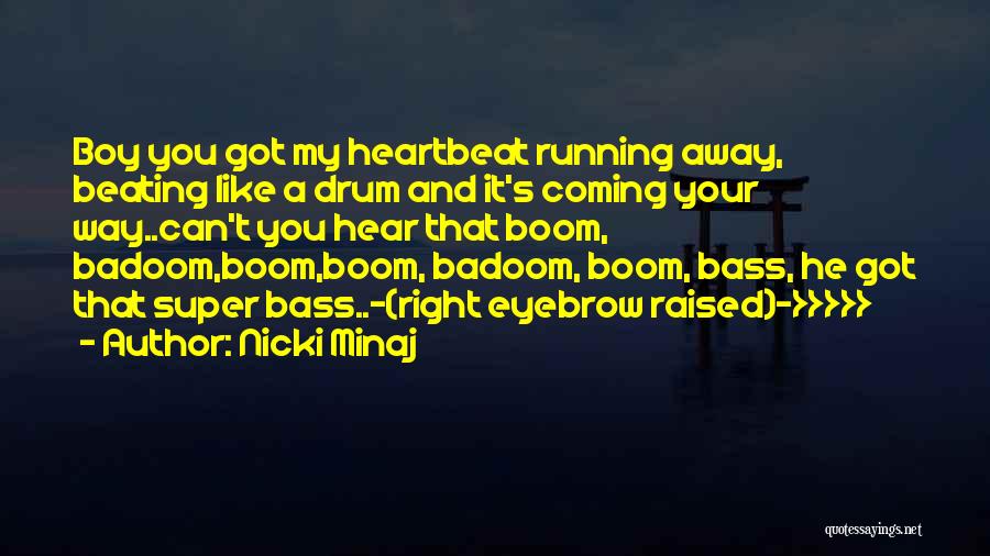 Beating To Your Own Drum Quotes By Nicki Minaj