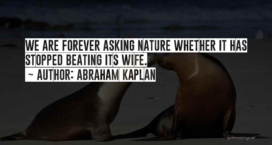 Beating Wife Quotes By Abraham Kaplan