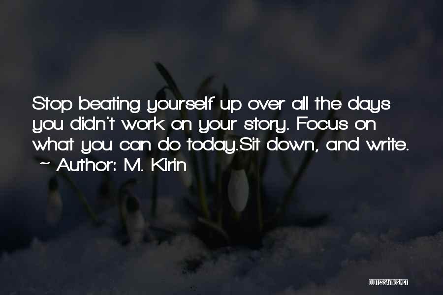 Beating Yourself Quotes By M. Kirin