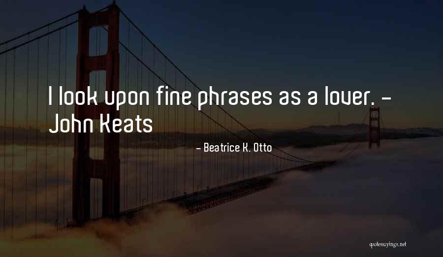 Beatrice K. Otto Quotes 424941