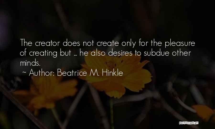 Beatrice M. Hinkle Quotes 830188