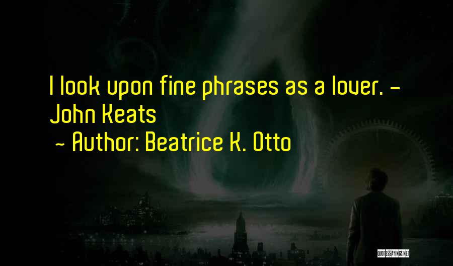 Beatrice Quotes By Beatrice K. Otto