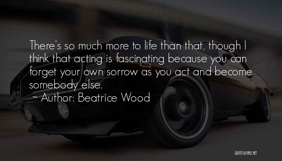 Beatrice Quotes By Beatrice Wood