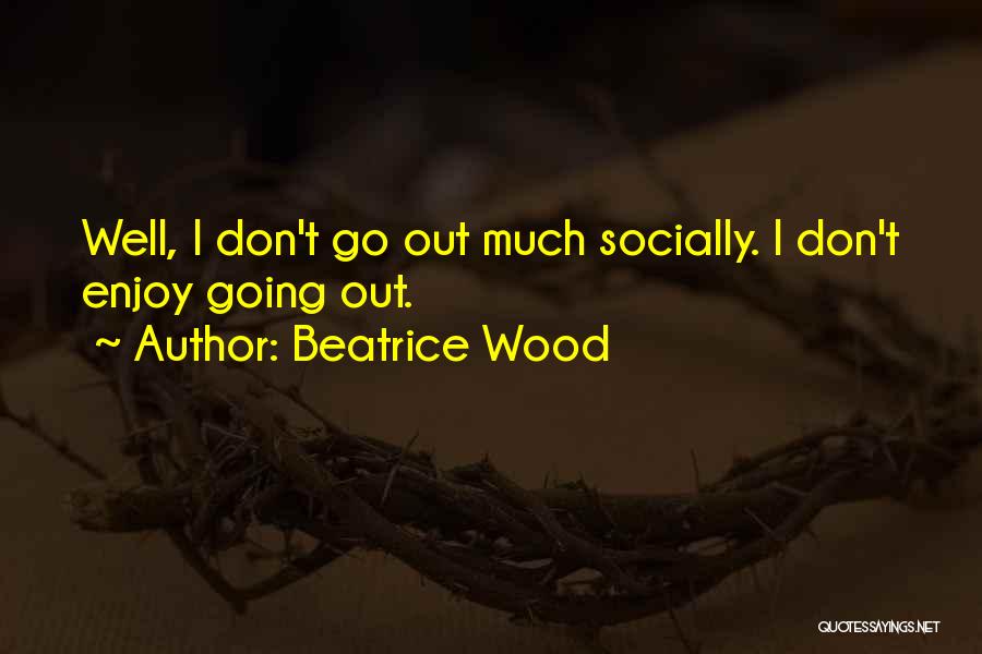 Beatrice Wood Quotes 177862